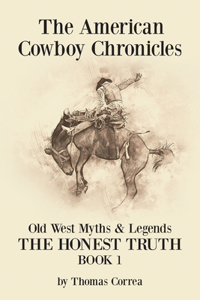 American Cowboy Chronicles Old West Myths & Legends