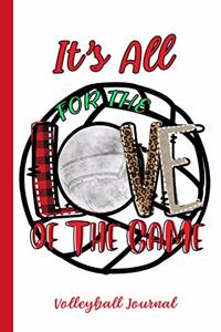 It's All For The Love Of The Game Volleyball Journal