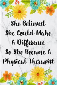 She Believed She Could Make A Difference So She Became A Physical Therapist: Cute Address Book with Alphabetical Organizer, Names, Addresses, Birthday, Phone, Work, Email and Notes