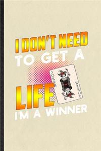 I Don't Need to Get a Life I'm a Winner