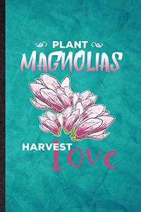 Plant Magnolias Harvest Love