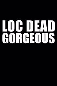 Loc Dead Gorgeous Black and Proud Journal Black Pride 6 x 9 120 pages notebook