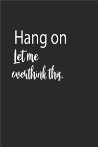 Hang on Let me overthink this. A beautiful
