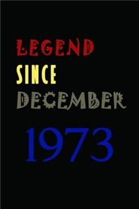 LEGEND SINCE DECEMBER 1973 Notebook Birthday Gift