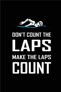 Don't Count The Laps Make The Laps Count