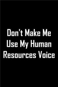 Don't Make Me Use My Human Resources Voice
