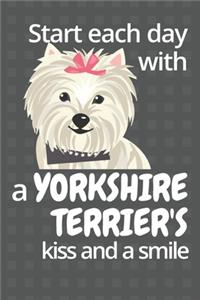 Start each day with a Yorkshire Terrier's kiss and a smile