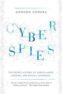 Cyberspies: The Secret History of Surveillance, Hacking, and Digital Espionage