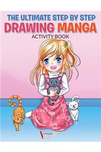The Ultimate Step By Step Drawing Manga Activity Book