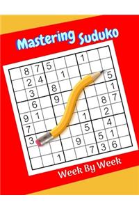 Mastering Suduko Week By Week