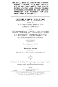 H.R. 4817, a bill to amend the Surface Mining Control and Reclamation Act of 1977 to clarify that uncertified states and Indian tribes have the authority to use certain payments for certain non-coal reclamation projects