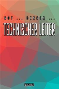 Gut - Besser - Technischer Leiter Notizbuch