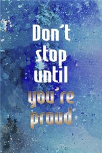 Don't Stop Until You're Proud