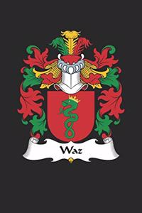 Waz: Waz Coat of Arms and Family Crest Notebook Journal (6 x 9 - 100 pages)