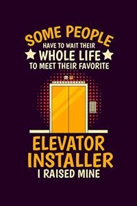 Some People Have to Wait Their Whole Life to Meet Their Favorite Elevator Installer I Raised Mine