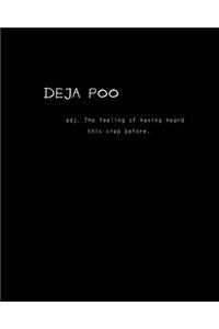 Deja Poo adj. The feeling of having heard this crap before.