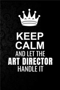 Keep Calm and Let the Art Director Handle It