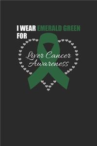I Wear Emerald Green For Liver Cancer Awareness