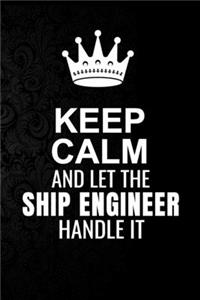 Keep Calm and Let the Ship engineer Handle It