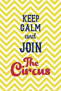 Keep Calm And Join The Circus