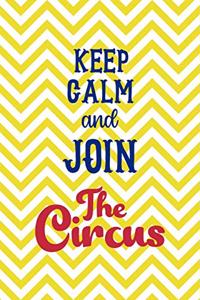 Keep Calm And Join The Circus