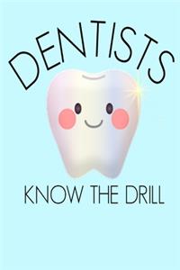 Dentists Know the Drill