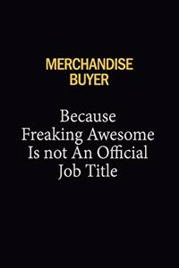 Merchandise Buyer Because Freaking Awesome Is Not An Official Job Title