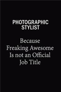 Photographic Stylist Because Freaking Awesome Is Not An Official Job Title