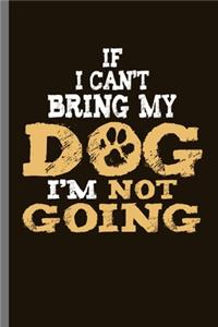 If I can't Bring My Dog I'm not Going