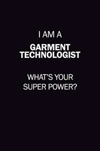 I Am A Garment Technologist, What's Your Super Power?