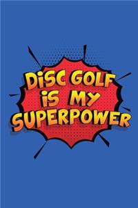 Disc Golf Is My Superpower