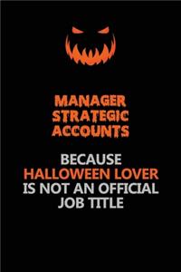 Manager Strategic Accounts Because Halloween Lover Is Not An Official Job Title