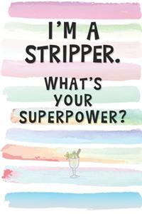 I'm a Stripper. What's Your Superpower?