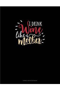 I Drink Wine Like A Mother: Cornell Notes Notebook