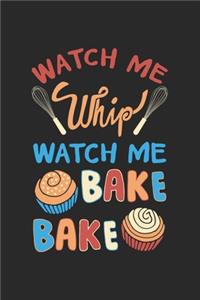Watch me whip watch me bake bake