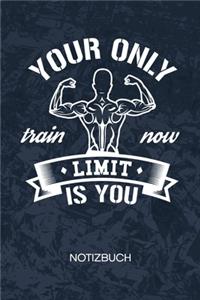 Your Only Limit Is You: Fitnessportler Notizbuch A5 Kariert - Kraftsportler Heft - Fitness Notizheft 120 Seiten KARO - Bodybuilding Zitat Notizblock Trainingsspruch Motiv -