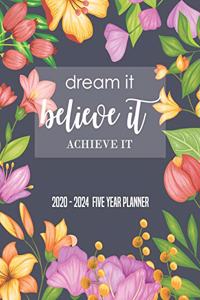 Dream It Believe It Achieve It 2020-2024 FIVE YEAR PLANNER