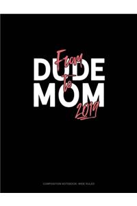 From Dude To Mom 2019