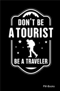 Don´T Be A Tourist Be A Traveler