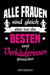 Alle Frauen sind gleich aber nur die besten sind Verkäuferinnen geworden