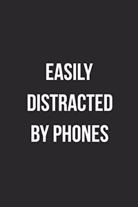 Easily Distracted By Phones
