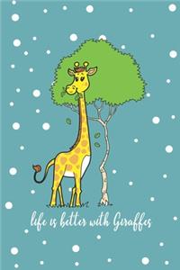 Life Is Better With Giraffes