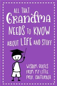 All That Grandma Needs To Know About Life And Stuff