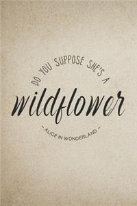 Do You Suppose She's a Wildflower - Alice in Wonderland