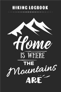 Hiking Logbook - Home Is Where The Mountains Are