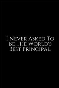 I Never Asked To Be The world's
