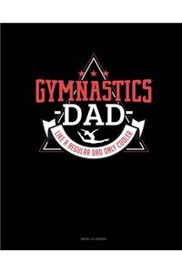 Gymnastics Dad Like A Regular Dad Only Cooler