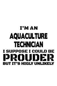 I'm An Aquaculture Technician I Suppose I Could Be Prouder But It's Highly Unlikely
