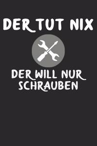 Der tut nix der will nur Schrauben