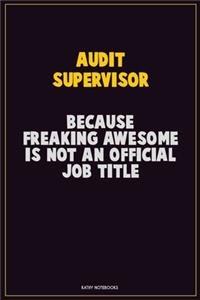 Audit Supervisor, Because Freaking Awesome Is Not An Official Job Title